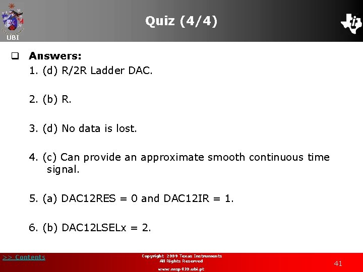 Quiz (4/4) UBI q Answers: 1. (d) R/2 R Ladder DAC. 2. (b) R.