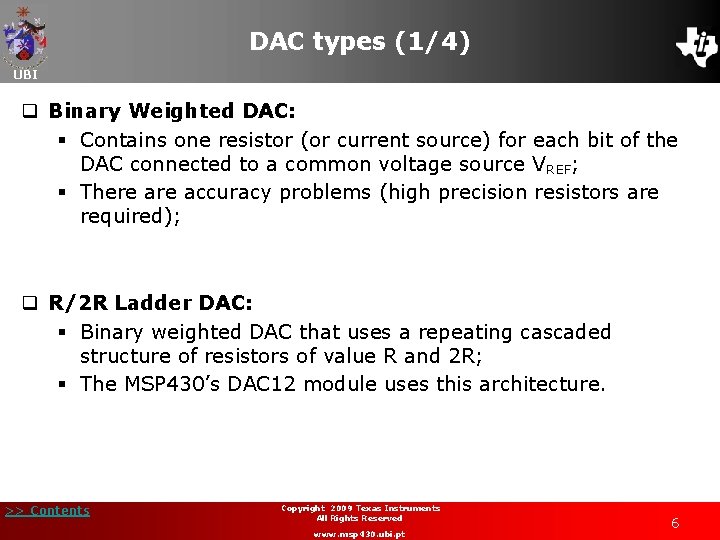 DAC types (1/4) UBI q Binary Weighted DAC: § Contains one resistor (or current