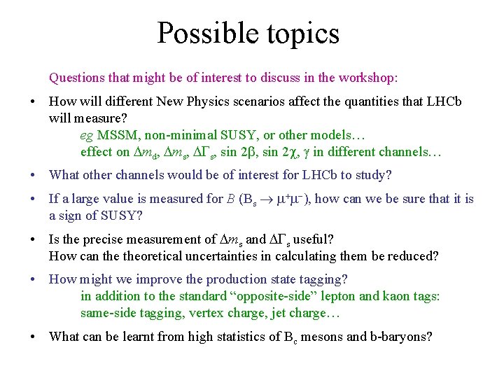 Possible topics Questions that might be of interest to discuss in the workshop: •