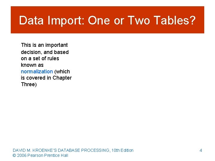 Data Import: One or Two Tables? This is an important decision, and based on