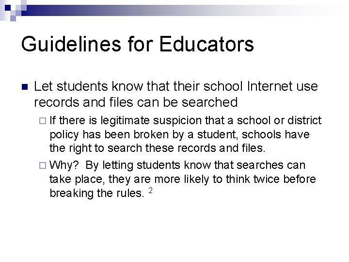 Guidelines for Educators n Let students know that their school Internet use records and