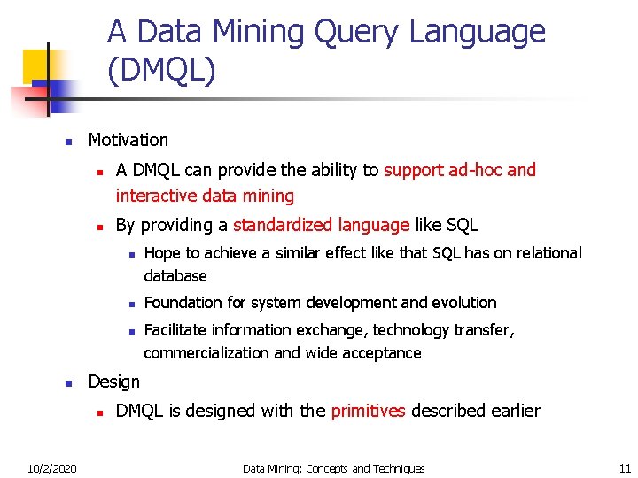 A Data Mining Query Language (DMQL) n Motivation n n A DMQL can provide