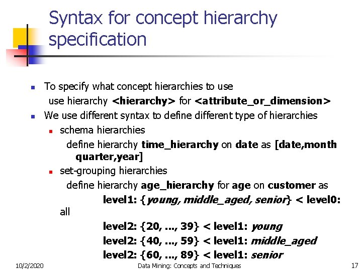 Syntax for concept hierarchy specification n n 10/2/2020 To specify what concept hierarchies to
