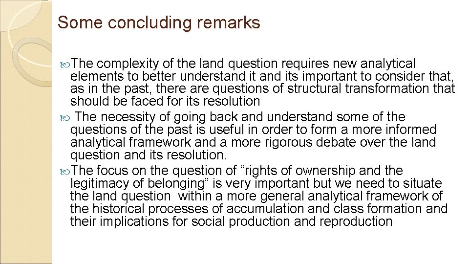 Some concluding remarks The complexity of the land question requires new analytical elements to