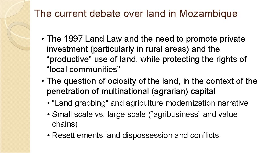 The current debate over land in Mozambique • The 1997 Land Law and the