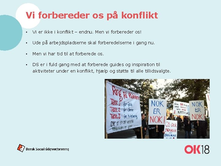 Vi forbereder os på konflikt • Vi er ikke i konflikt – endnu. Men