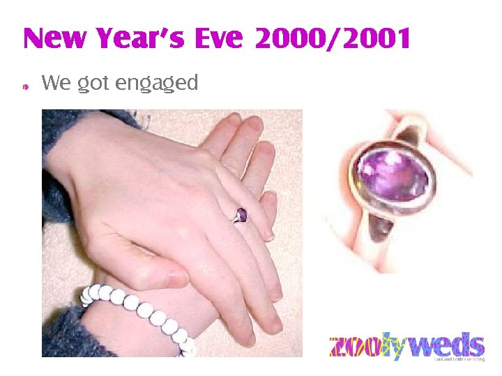 New Year’s Eve 2000/2001 We got engaged 