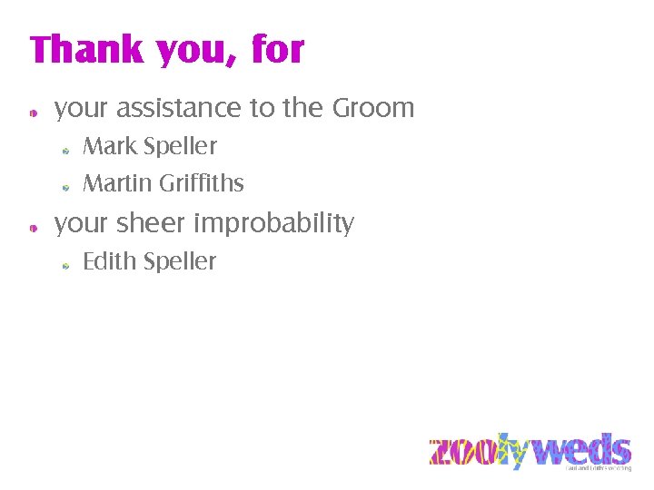Thank you, for your assistance to the Groom Mark Speller Martin Griffiths your sheer