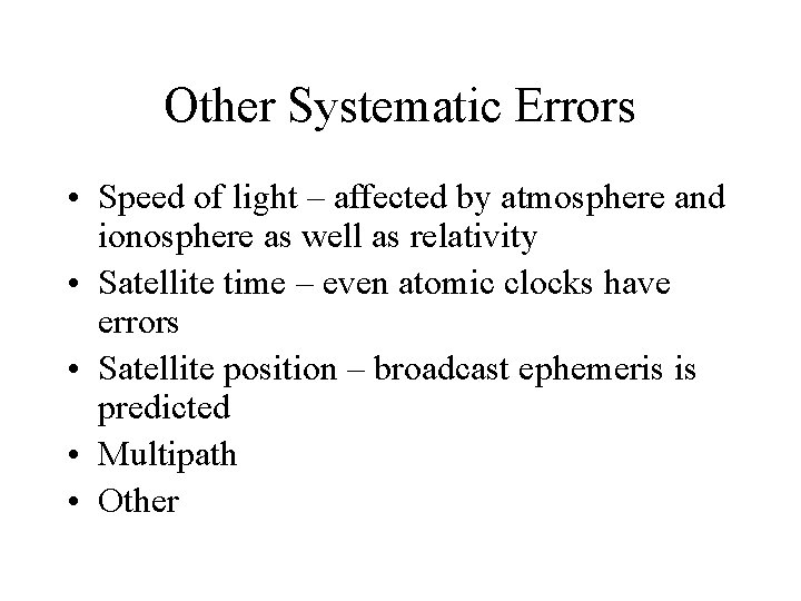 Other Systematic Errors • Speed of light – affected by atmosphere and ionosphere as