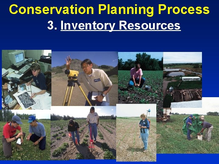 Conservation Planning Process 3. Inventory Resources 