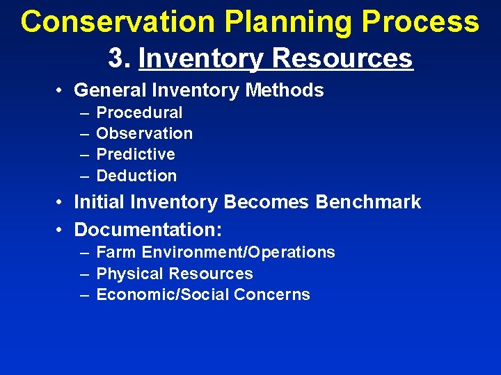 Conservation Planning Process 3. Inventory Resources • General Inventory Methods – – Procedural Observation