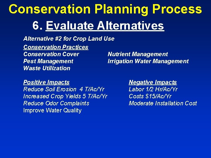 Conservation Planning Process 6. Evaluate Alternatives Alternative #2 for Crop Land Use Conservation Practices