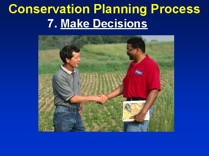 Conservation Planning Process 7. Make Decisions 