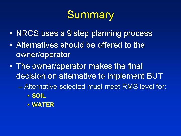 Summary • NRCS uses a 9 step planning process • Alternatives should be offered