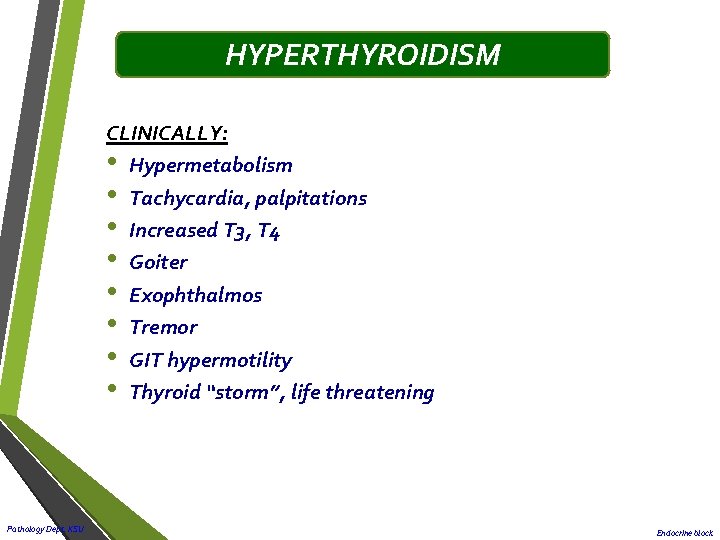 HYPERTHYROIDISM CLINICALLY: • Hypermetabolism • Tachycardia, palpitations • Increased T 3, T 4 • HYPERTHYROIDISM CLINICALLY: • Hypermetabolism • Tachycardia, palpitations • Increased T 3, T 4 •