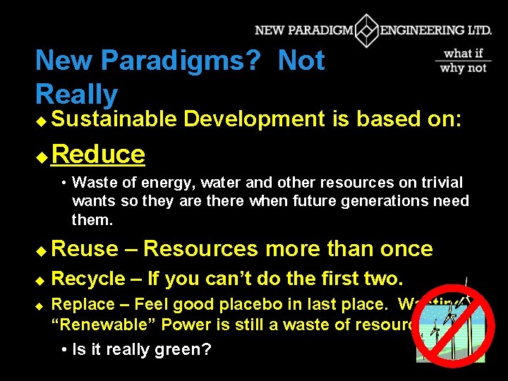 New Paradigms? Not Really u Sustainable Development is based on: u Reduce • Waste