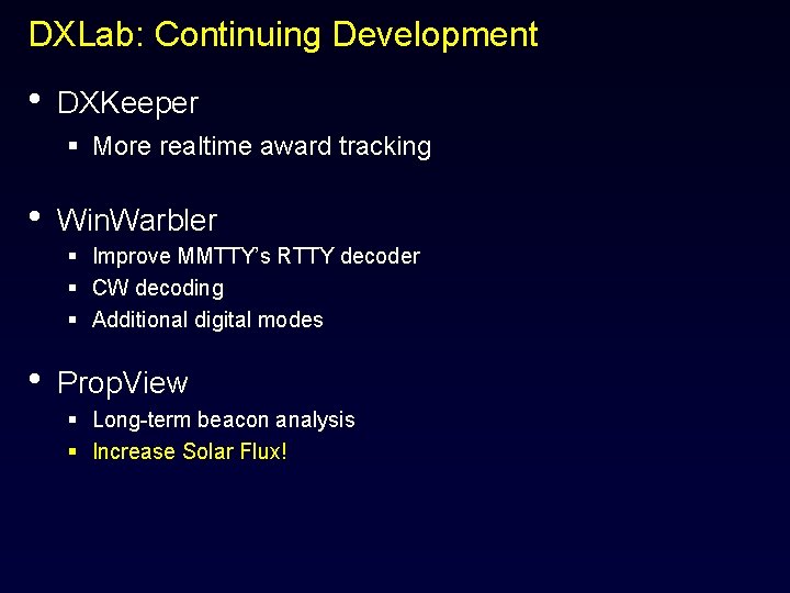 DXLab: Continuing Development • DXKeeper § More realtime award tracking • Win. Warbler §