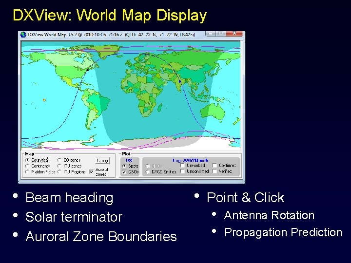 DXView: World Map Display • • • Beam heading Solar terminator Auroral Zone Boundaries