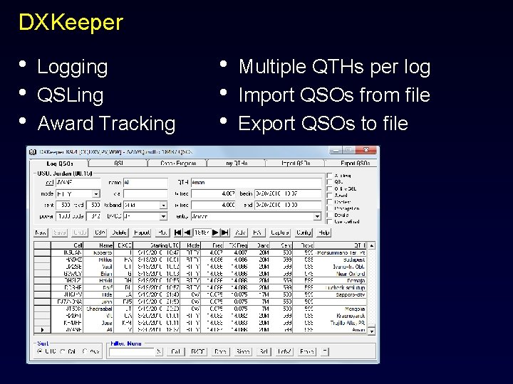 DXKeeper • • • Logging QSLing Award Tracking • • • Multiple QTHs per
