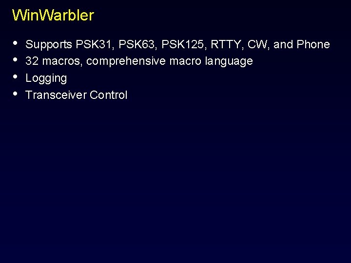 Win. Warbler • • Supports PSK 31, PSK 63, PSK 125, RTTY, CW, and