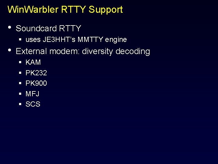 Win. Warbler RTTY Support • • Soundcard RTTY § uses JE 3 HHT’s MMTTY