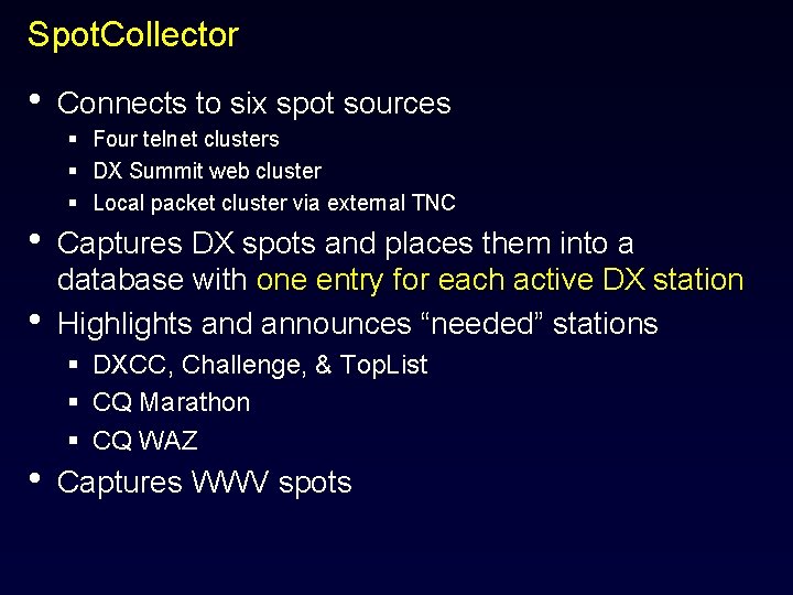 Spot. Collector • • Connects to six spot sources § Four telnet clusters §