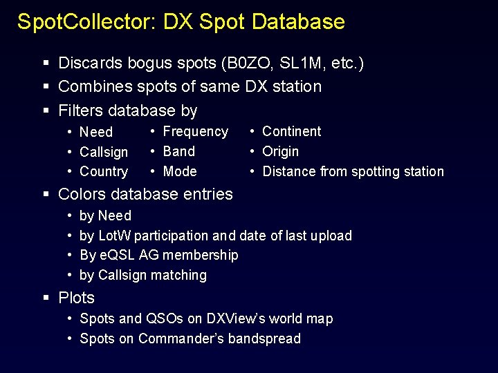 Spot. Collector: DX Spot Database § Discards bogus spots (B 0 ZO, SL 1