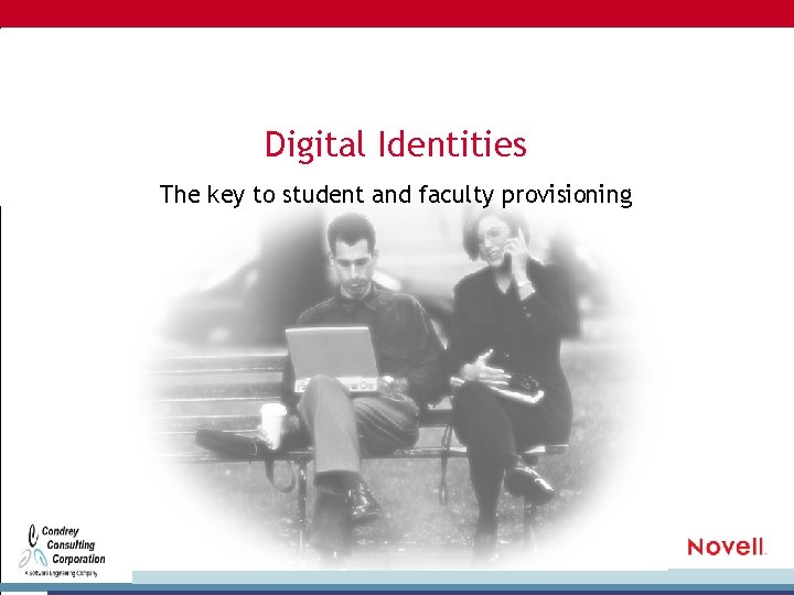 Digital Identities The key to student and faculty provisioning 