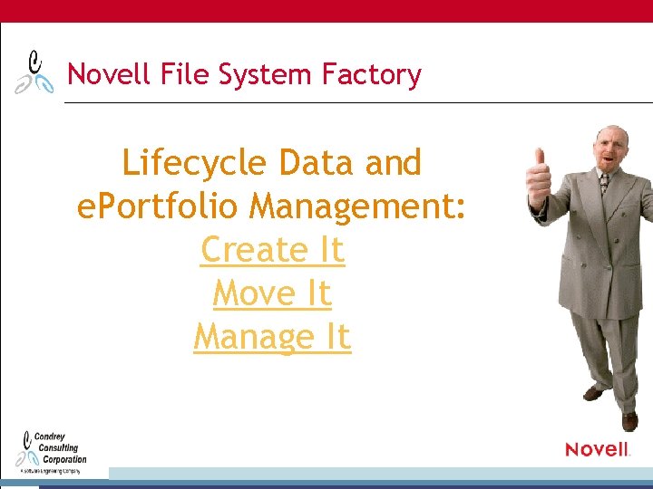 Novell File System Factory Lifecycle Data and e. Portfolio Management: Create It Move It