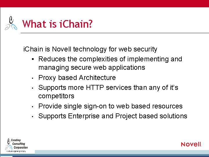 What is i. Chain? i. Chain is Novell technology for web security • Reduces