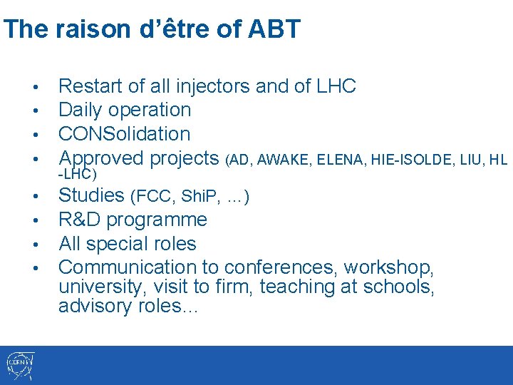 The raison d’être of ABT • • Restart of all injectors and of LHC