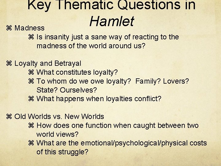 Key Thematic Questions in Hamlet Madness Is insanity just a sane way of reacting