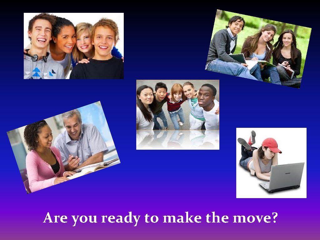 Are you ready to make the move? 