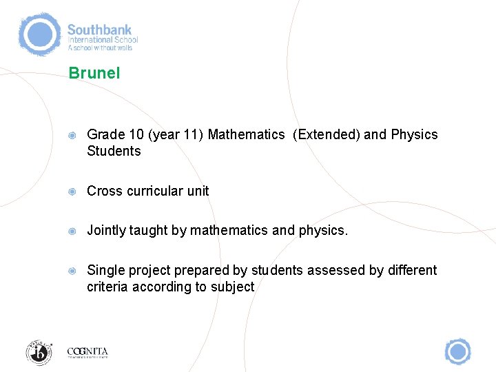 Brunel Grade 10 (year 11) Mathematics (Extended) and Physics Students Cross curricular unit Jointly