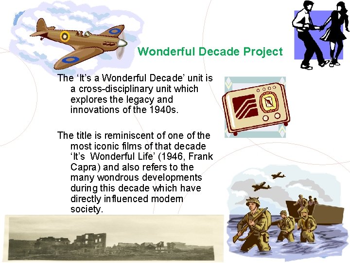 Wonderful Decade Project The ‘It’s a Wonderful Decade’ unit is a cross-disciplinary unit which
