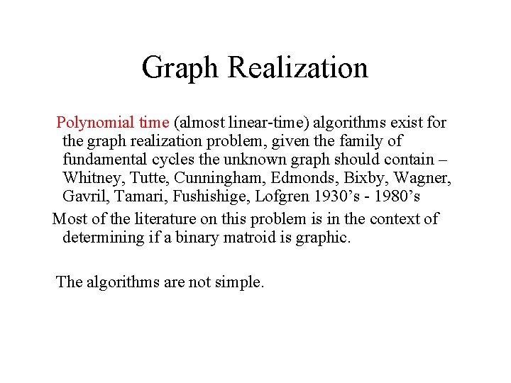 Graph Realization Polynomial time (almost linear-time) algorithms exist for the graph realization problem, given