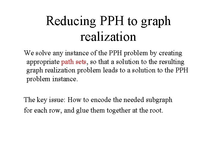 Reducing PPH to graph realization We solve any instance of the PPH problem by