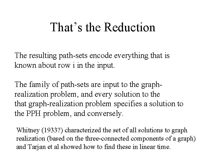 That’s the Reduction The resulting path-sets encode everything that is known about row i