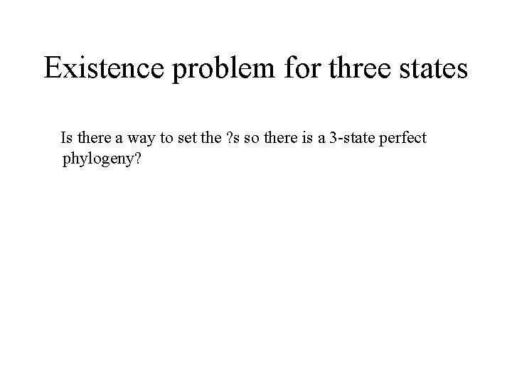 Existence problem for three states Is there a way to set the ? s
