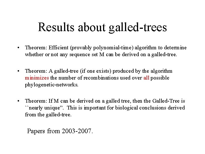 Results about galled-trees • Theorem: Efficient (provably polynomial-time) algorithm to determine whether or not