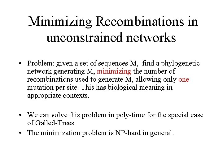 Minimizing Recombinations in unconstrained networks • Problem: given a set of sequences M, find