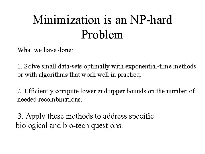 Minimization is an NP-hard Problem What we have done: 1. Solve small data-sets optimally