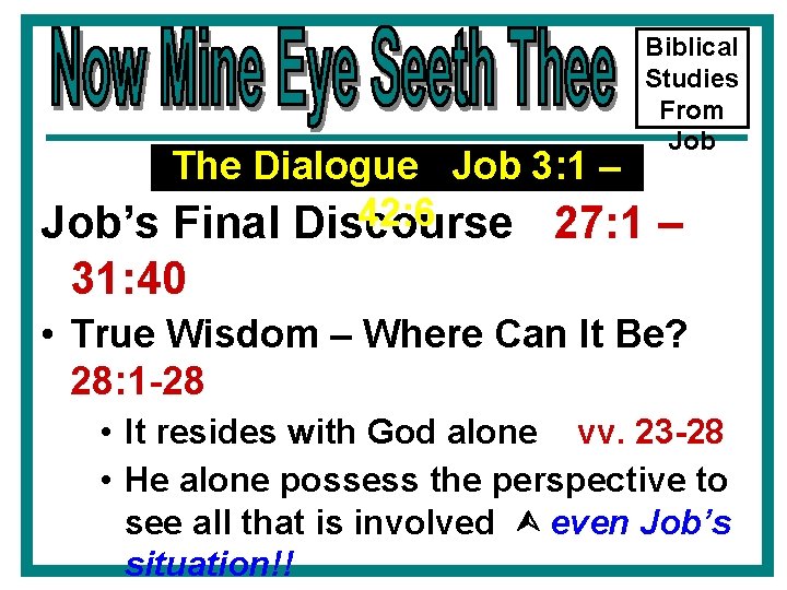 Biblical Studies From Job The Dialogue Job 3: 1 – 42: 6 Job’s Final