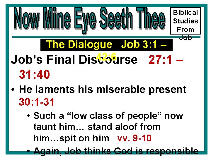 Biblical Studies From Job The Dialogue Job 3: 1 – 42: 6 Job’s Final