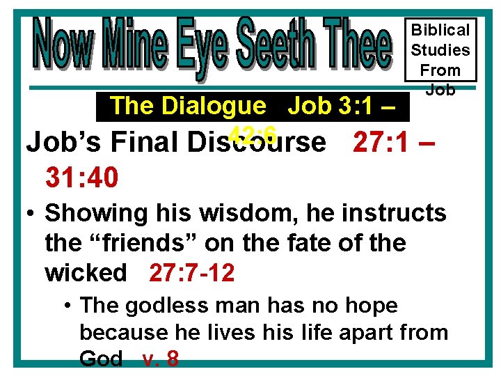 Biblical Studies From Job The Dialogue Job 3: 1 – 42: 6 Job’s Final