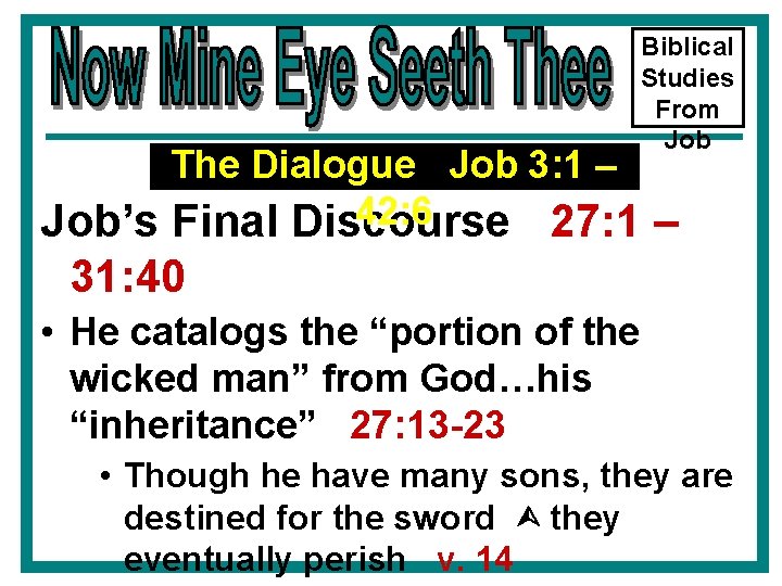 Biblical Studies From Job The Dialogue Job 3: 1 – 42: 6 Job’s Final