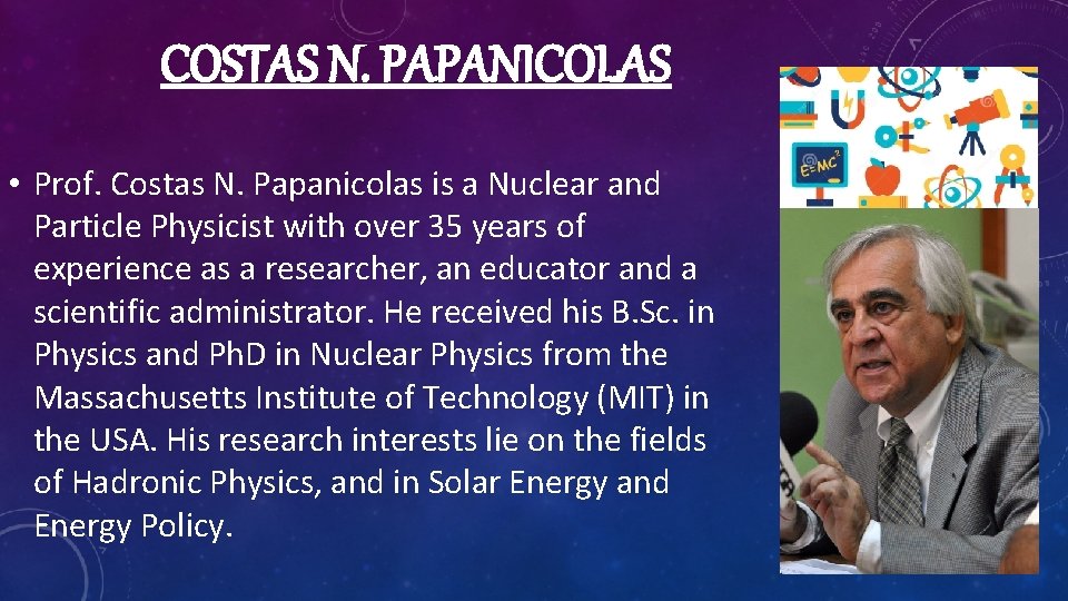 COSTAS N. PAPANICOLAS • Prof. Costas N. Papanicolas is a Nuclear and Particle Physicist
