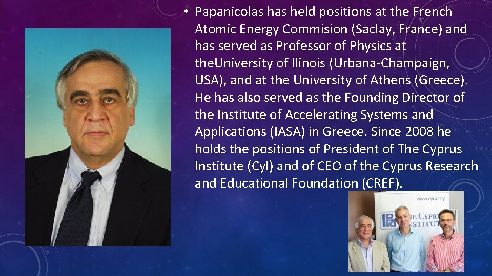  • Papanicolas held positions at the French Atomic Energy Commision (Saclay, France) and