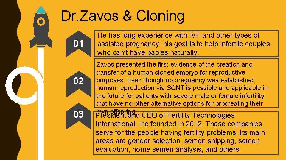 Dr. Zavos & Cloning 01 02 03 He has long experience with IVF and