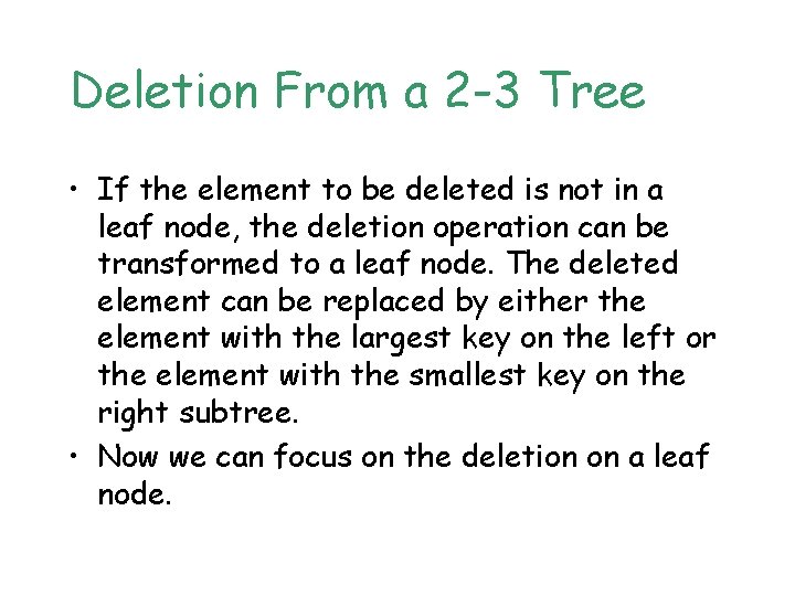 Deletion From a 2 -3 Tree • If the element to be deleted is
